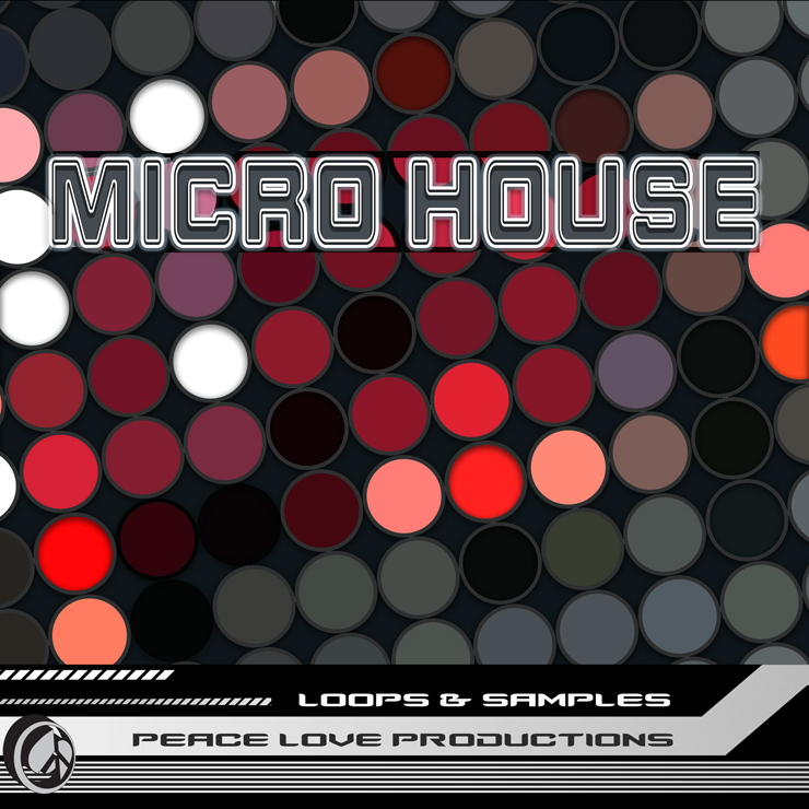 Peace Love Productions Peace Love Productions Micro House: Loops and Samples